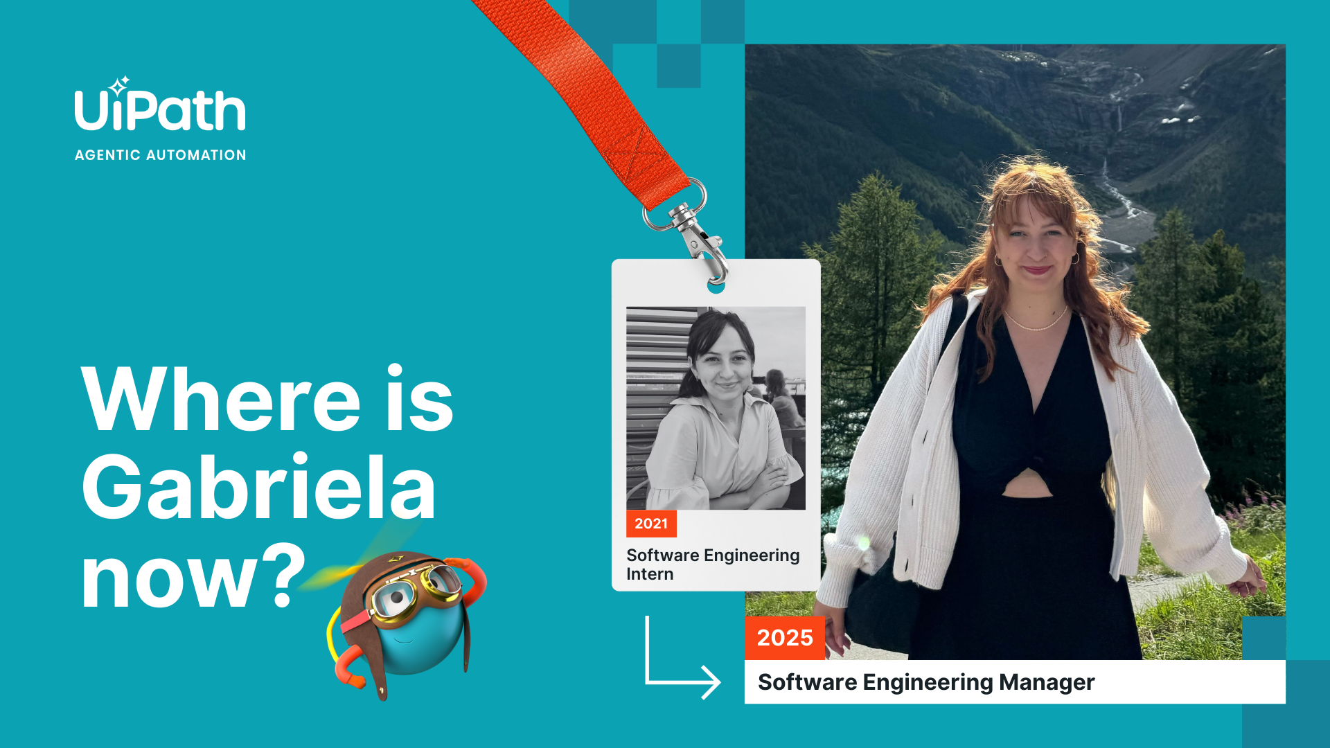 Career journey graphic showing Gabriela Văduva's growth from Software Engineering Intern in 2021 to Software Engineering Manager in 2025, with a UiPath badge, outdoor photo, and the text “Where is Gabriela now?” plus UiPath bot on the side.
