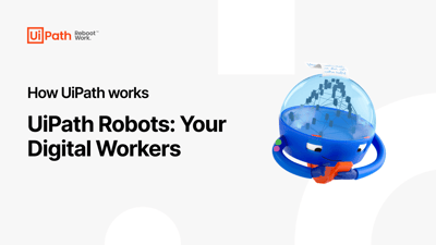 UiPath Robots: Your Digital Workers Video