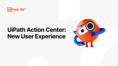 UiPath Action Center New User Experience