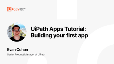 UiPath Apps Tutorial: Building your first app