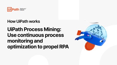 UiPath Process Mining: Use continuous process monitoring and optimization to propel RPA Video