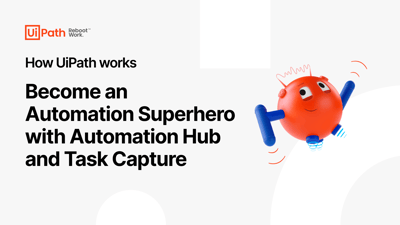 Become an Automation Superhero with Automation Hub and Task Capture Video