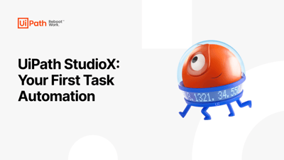 UiPath StudioX: Your First Task Automation