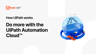 Do more with the UiPath Automation Cloud™ Video