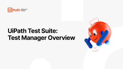 UiPath Test Suite: Test Manager Overview