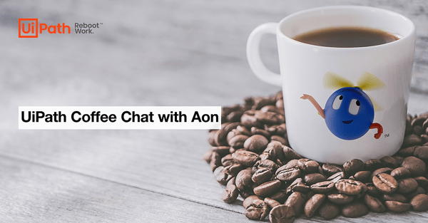 UiPath Coffee Chat with Aon