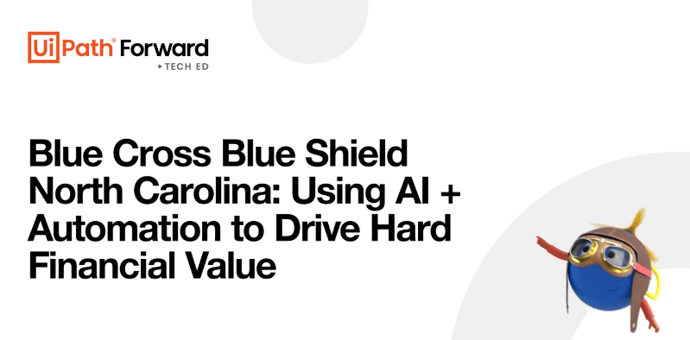 Blue Cross Blue Shield North Carolina: Using AI + Automation to Drive Hard Financial Value​