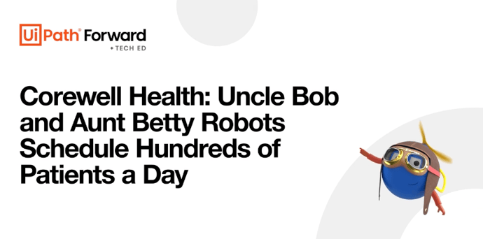 Corewell Health: Uncle Bob and Aunt Betty Robots Schedule Hundreds of Patients a Day ​