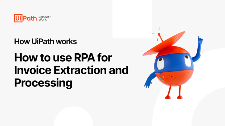 How to use RPA for Invoice Extraction and Processing Videos