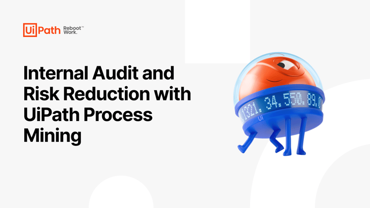 Internal Audit and Risk Reduction with UiPath Process Mining