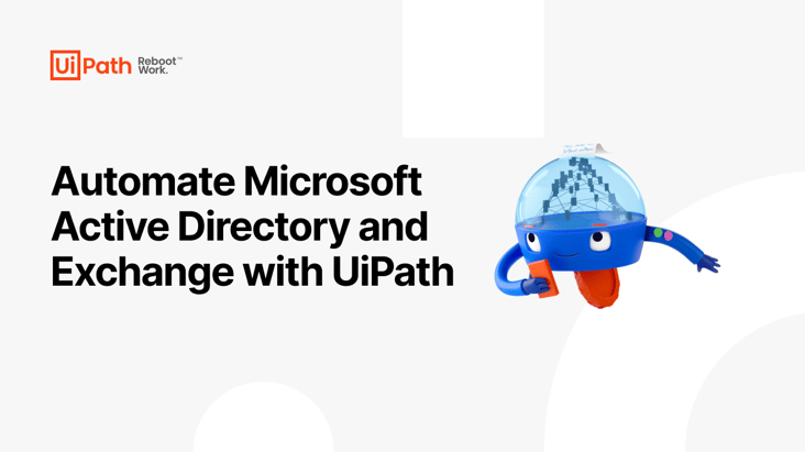Automate Microsoft Active Directory and Exchange with UiPath