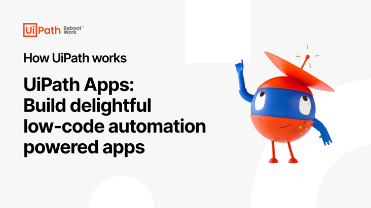 UiPath Apps: Build delightful low-code automation-powered apps Video