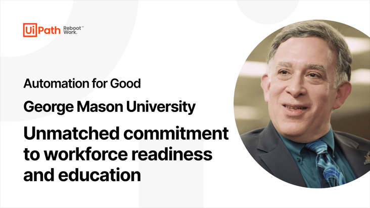 UiPath & George Mason University: Unmatched commitment to workforce readiness and education Video