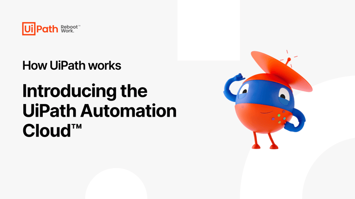 Introducing the UiPath Automation Cloud™ Video