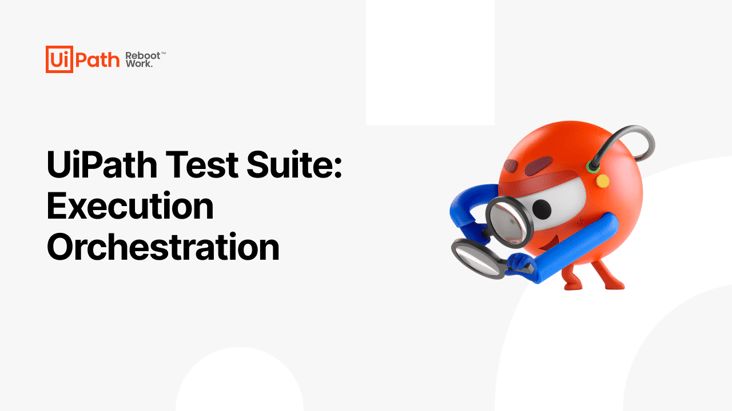 UiPath Test Suite: Execution Orchestration