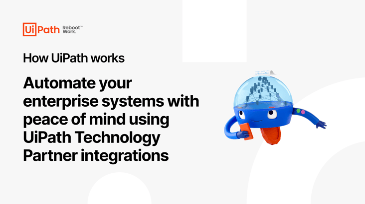 Automate your enterprise systems with peace of mind using UiPath Technology Partner integrations Video