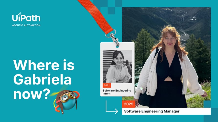 Career journey graphic showing Gabriela Văduva's growth from Software Engineering Intern in 2021 to Software Engineering Manager in 2025, with a UiPath badge, outdoor photo, and the text “Where is Gabriela now?” plus UiPath bot on the side.